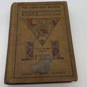 1911 Baldwin and Bender Reader Sixth Seventh Eighth Years American Book Company